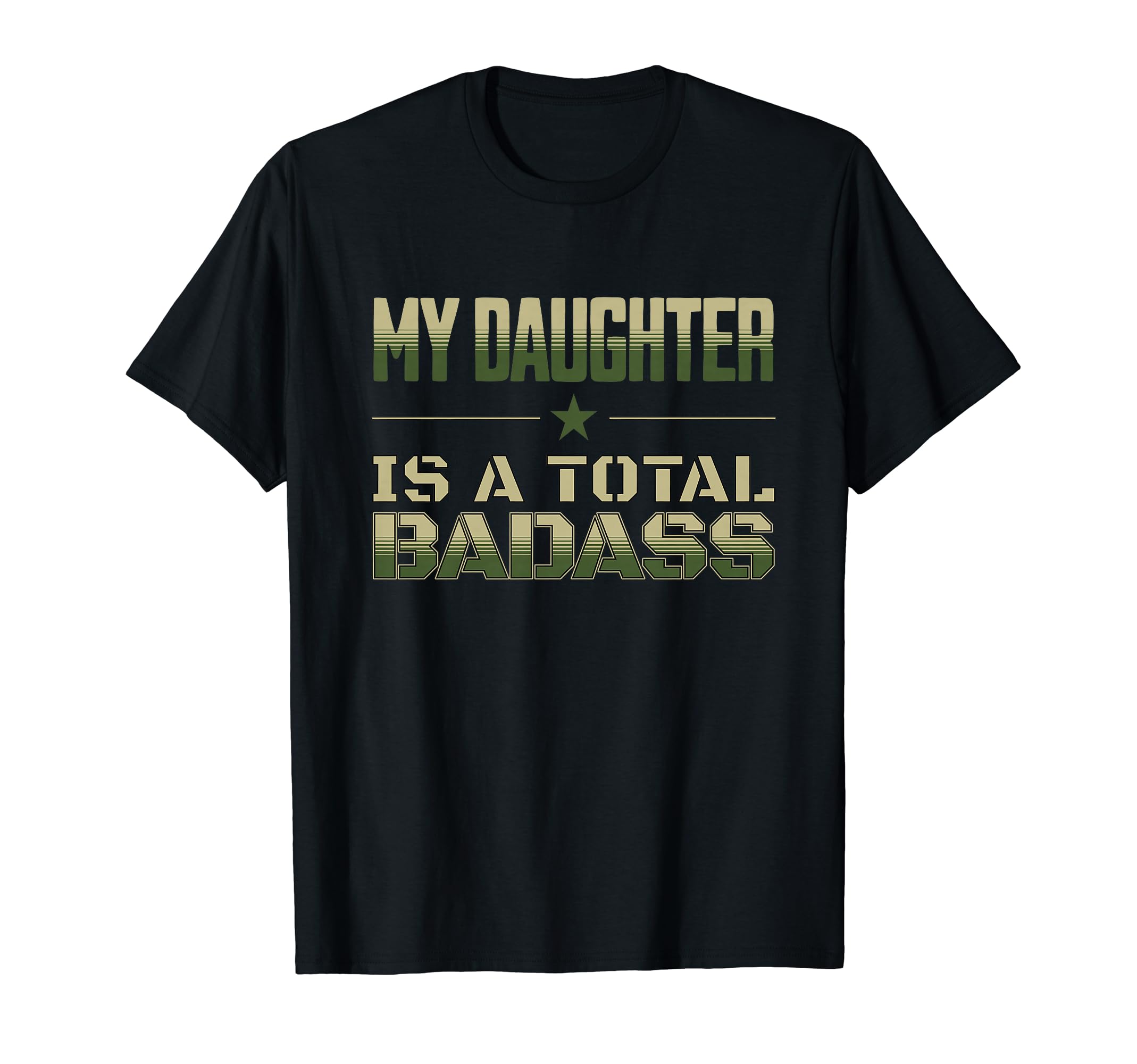 My Daughter Is Total Badass Military Dad T-Shirt - Trendy Graphic Unisex - T-Shirt, Sweatshirt, Hoodie