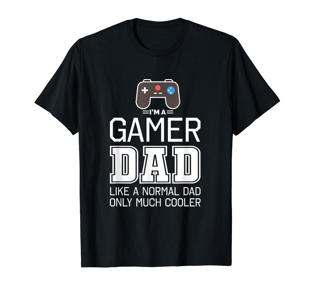 Gamer Dad Much Cooler Funny T-Shirt - Graphic Print for Adults - T-Shirt, Sweatshirt, Hoodie