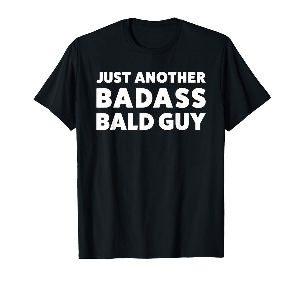 Funny Badass Bald Guy Or Dad T-Shirt - Trendy Graphic Unisex - T-Shirt, Sweatshirt, Hoodie