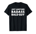 Funny Badass Bald Guy Or Dad T-Shirt - Trendy Graphic Unisex - T-Shirt, Sweatshirt, Hoodie