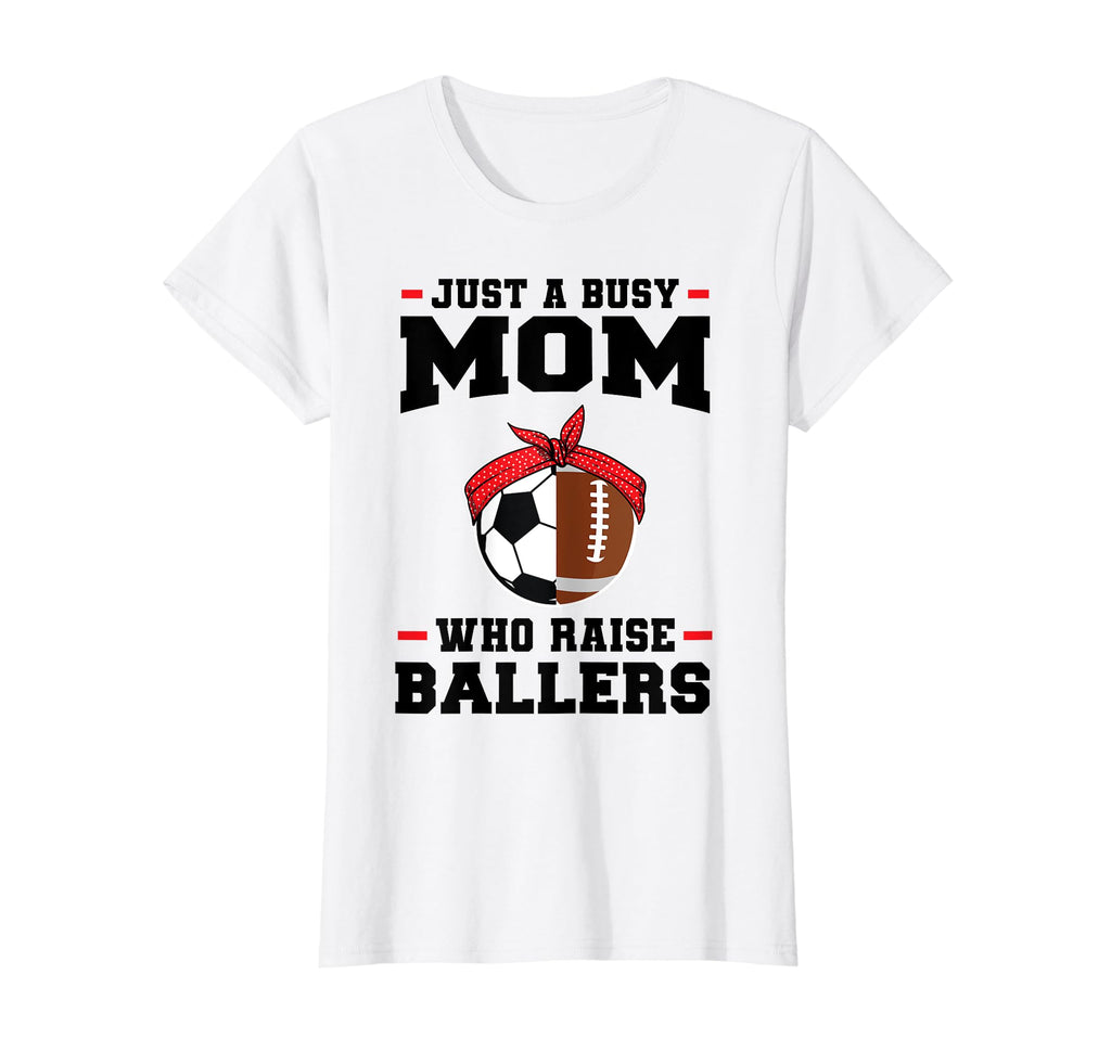 Just Busy Mom Who Raise Ballers T-Shirt - Streetwear Style for Adults - T-Shirt, Sweatshirt, Hoodie
