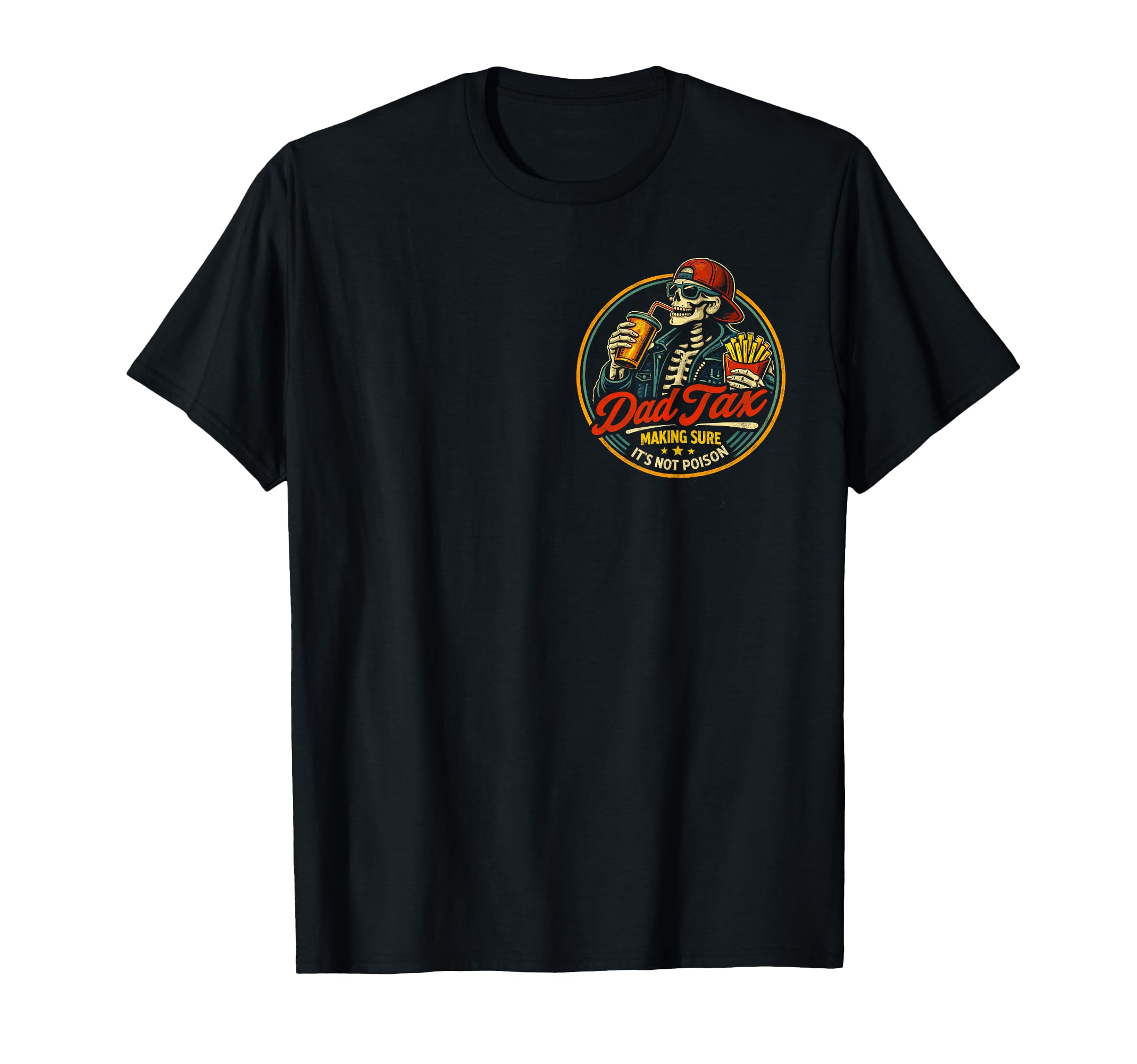 Dad Tax Making Sure Its Not Poison Funny T-Shirt - Graphic Print Unisex - T-Shirt, Sweatshirt, Hoodie