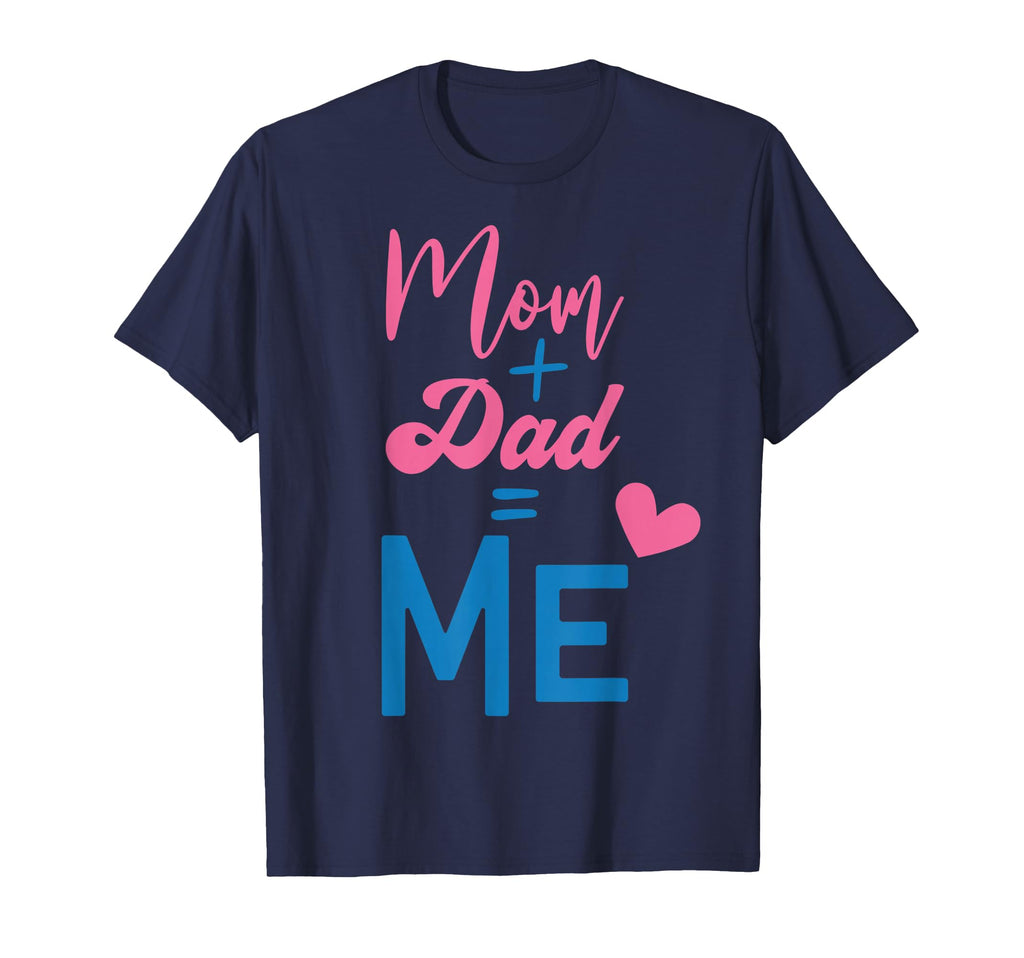 Mom Plus Dad Equals Me Matching T-Shirt - Casual Everyday Wear Unisex - T-Shirt, Sweatshirt, Hoodie