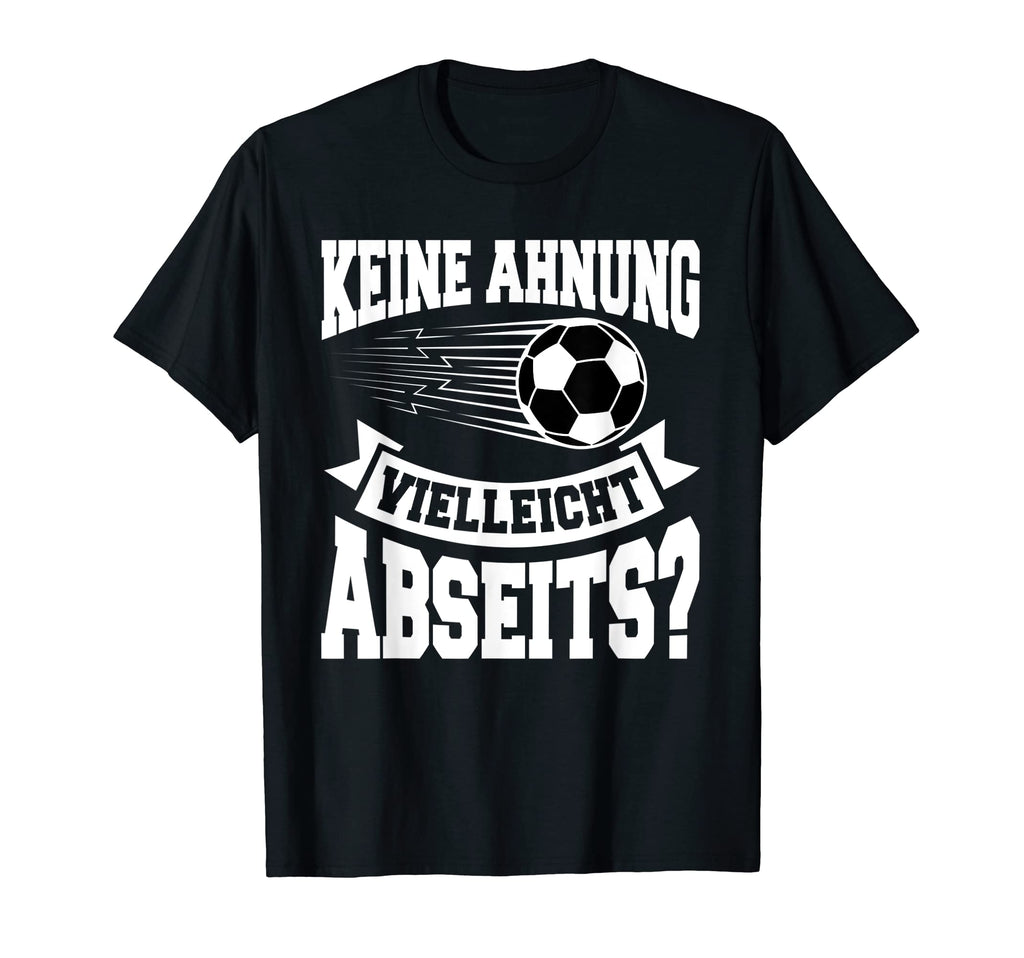 German Anti Soccer Fan Dunno Maybe T-Shirt - Graphic Print Men Women - T-Shirt, Sweatshirt, Hoodie