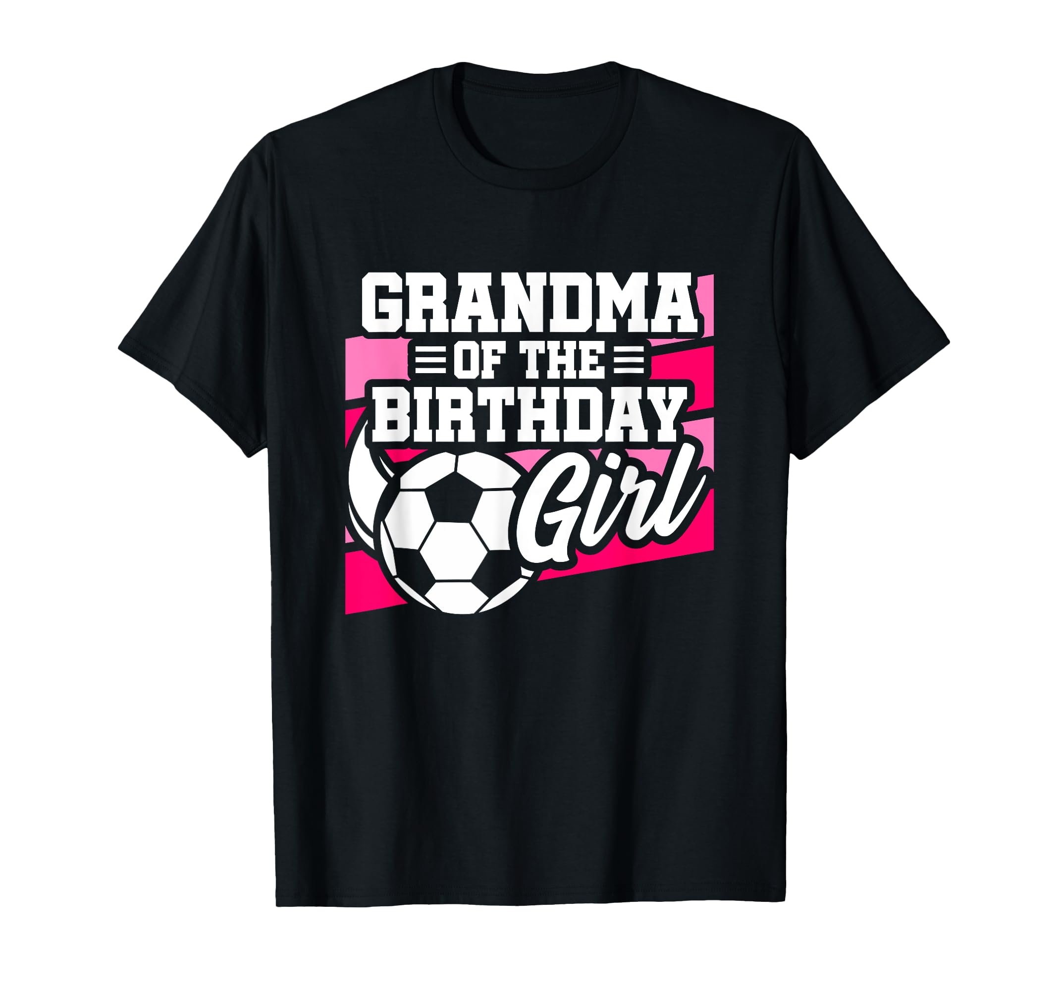 Soccer Birthday Birthday Grandma T-Shirt - Novelty Apparel Men Women - T-Shirt, Sweatshirt, Hoodie