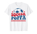 Soccer Poppa Dad Soccer Fan Support Soccer T-Shirt - Unique Graphic Unisex - T-Shirt, Sweatshirt, Hoodie
