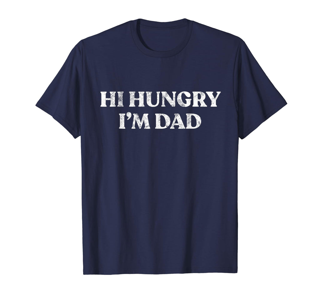 Single Dad Hi Hungry Im Dad Fathers Gift T-Shirt - Unique Graphic Men Women - T-Shirt, Sweatshirt, Hoodie