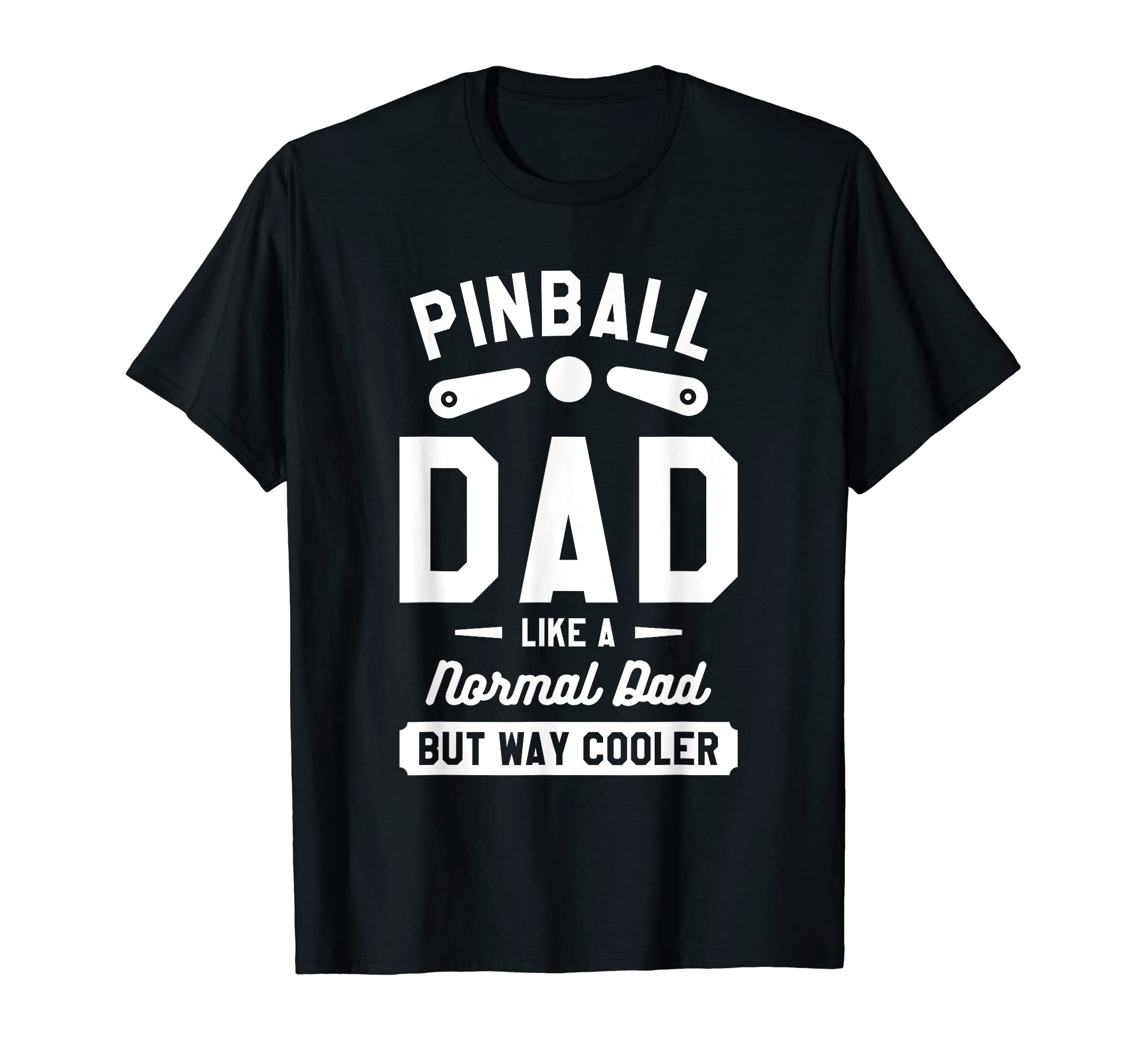 Pinball Dad Like Normal Dad But Way T-Shirt - Custom Art Print Unisex - T-Shirt, Sweatshirt, Hoodie