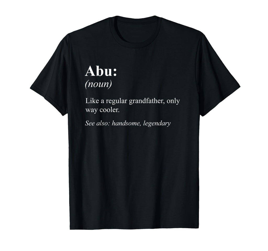 Funny Grandpa Definition Designs Abu T-Shirt - Unique Graphic for Adults - T-Shirt, Sweatshirt, Hoodie