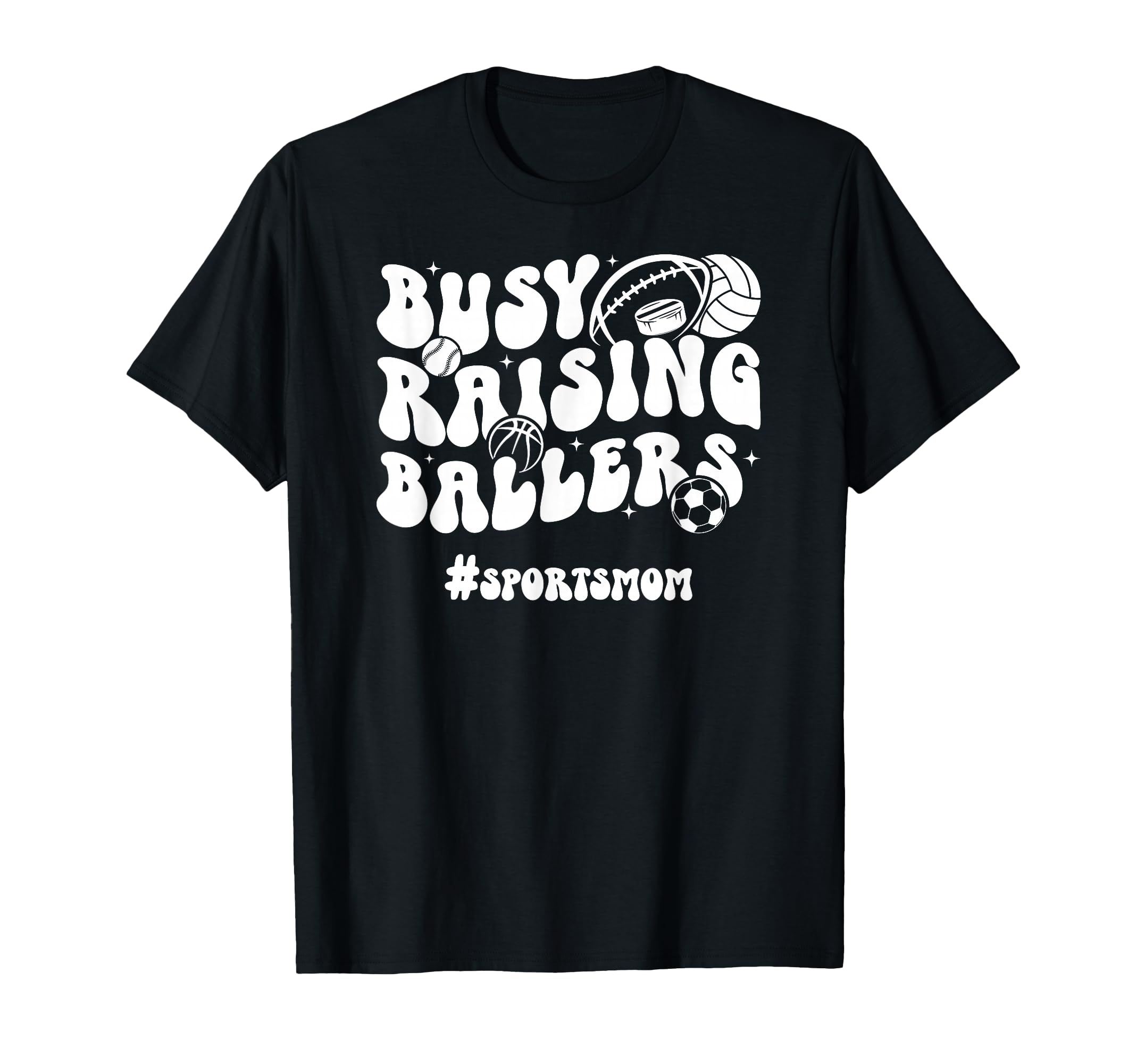 Busy Raising Ballers Sports Mom Sports T-Shirt - Trendy Graphic Unisex - T-Shirt, Sweatshirt, Hoodie