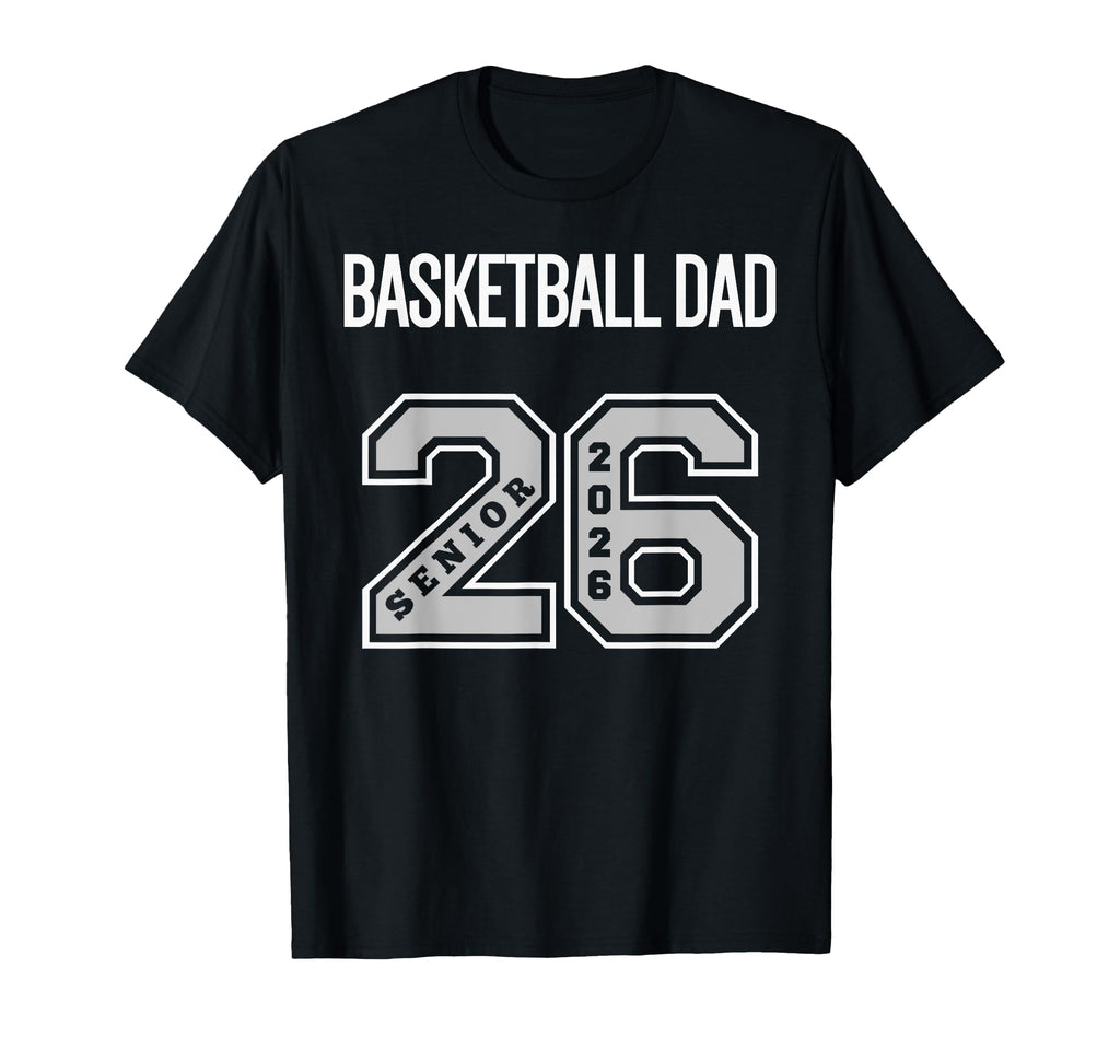 Basketball Dad 2026 Senior Basketball T-Shirt - Trendy Graphic for Adults - T-Shirt, Sweatshirt, Hoodie