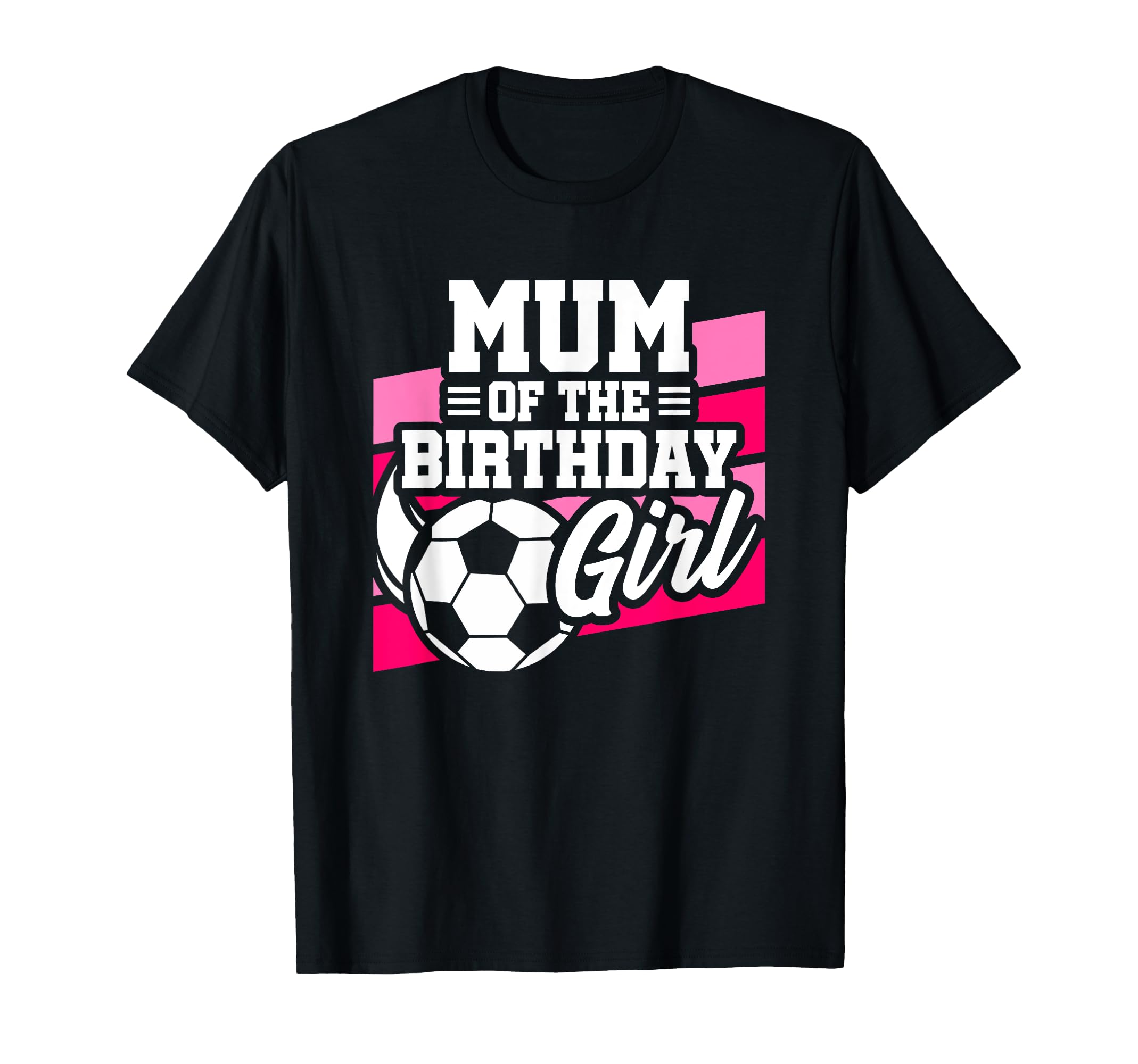 Soccer Birthday Birthday Mum Soccer T-Shirt - Trendy Graphic Men Women - T-Shirt, Sweatshirt, Hoodie