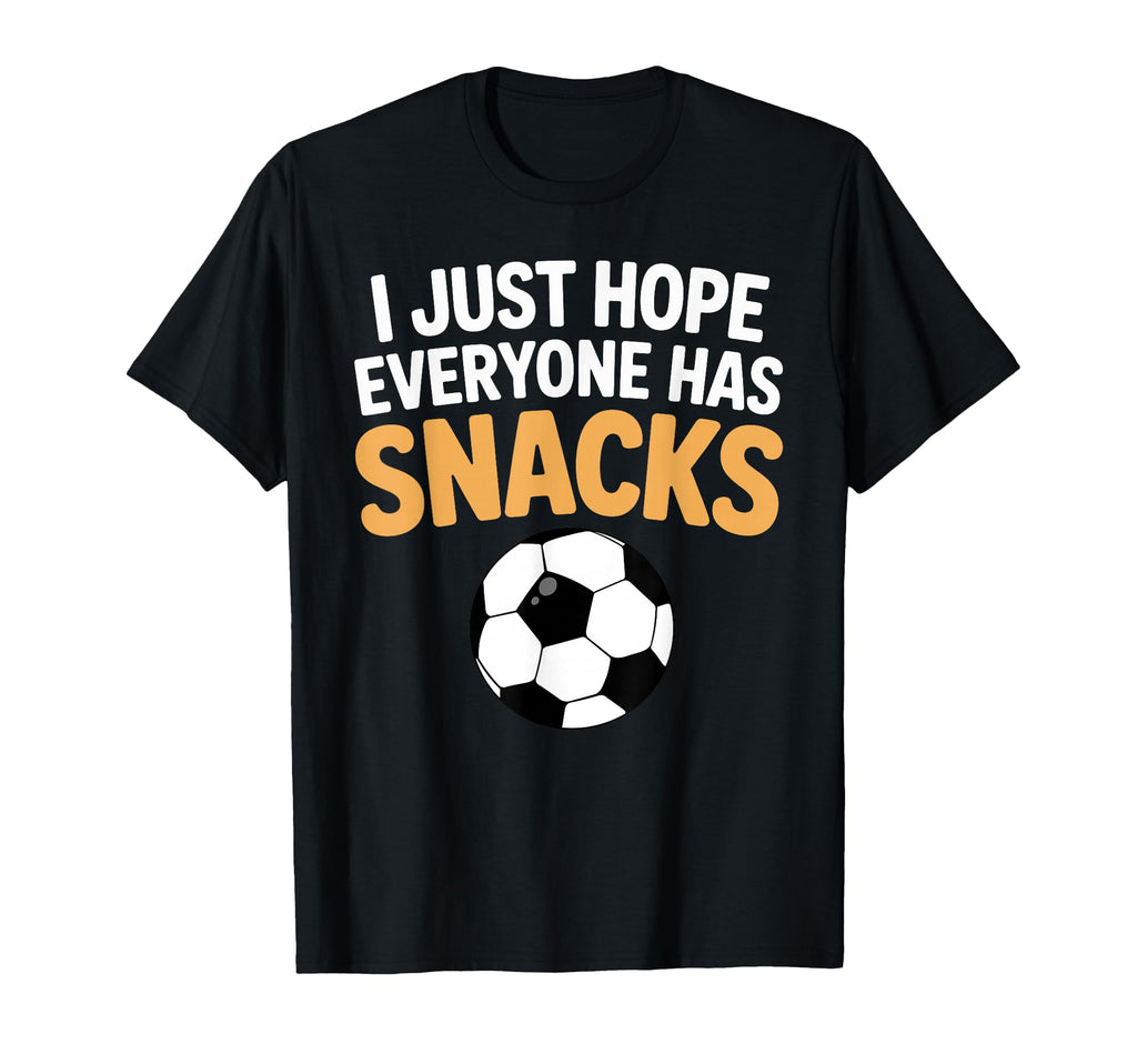 I Just Hope Everyone Has Snacks Funny T-Shirt - Trendy Graphic Unisex - T-Shirt, Sweatshirt, Hoodie