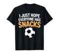 I Just Hope Everyone Has Snacks Funny T-Shirt - Trendy Graphic Unisex - T-Shirt, Sweatshirt, Hoodie