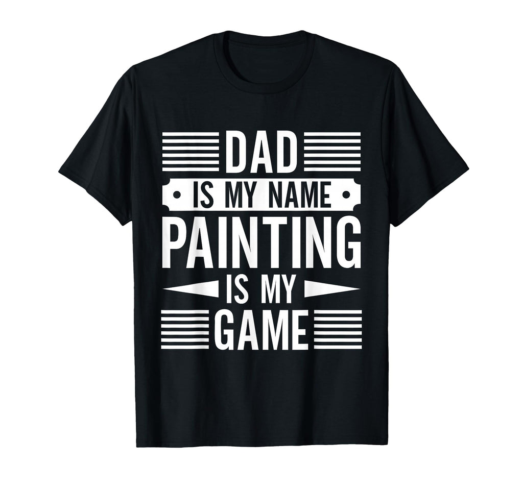 Painter Painting Is My Game House T-Shirt - Custom Art Print for Adults - T-Shirt, Sweatshirt, Hoodie