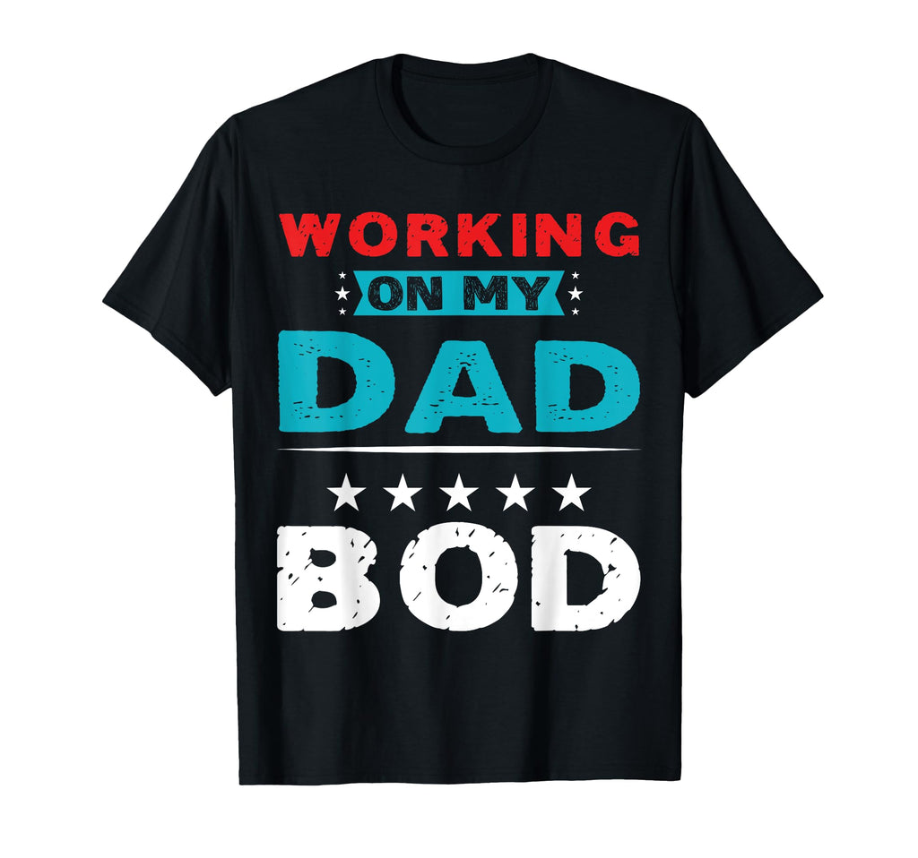 Working My Dad Bod T-Shirt - Minimalist Print for Adults - T-Shirt, Sweatshirt, Hoodie