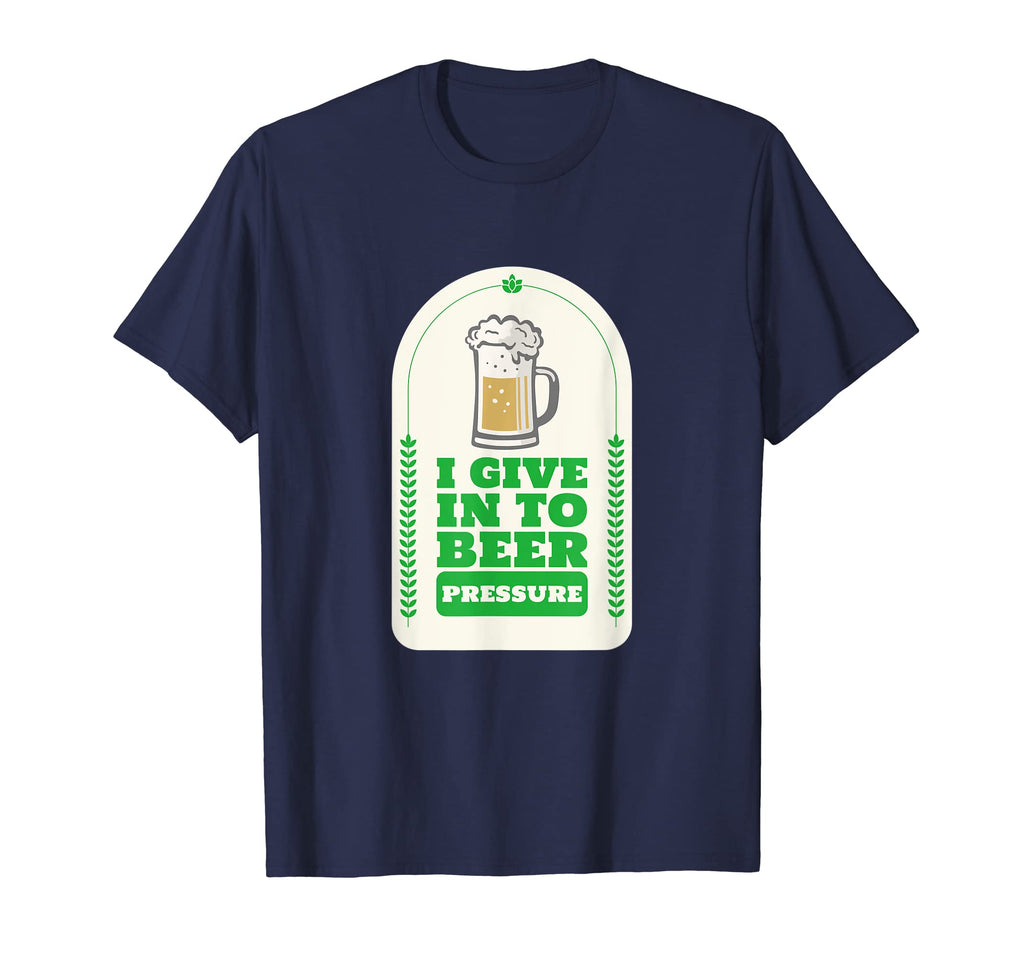I Give To Beer Pressure Funny Dad Joke T-Shirt - Graphic Print for Adults - T-Shirt, Sweatshirt, Hoodie