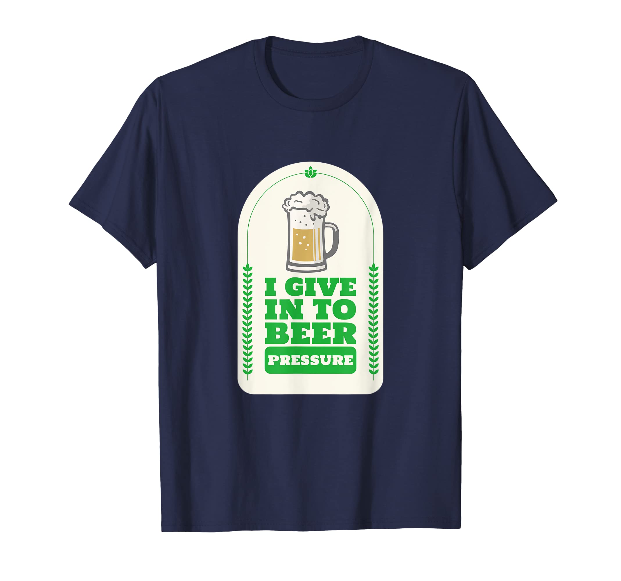 I Give To Beer Pressure Funny Dad Joke T-Shirt - Graphic Print for Adults - T-Shirt, Sweatshirt, Hoodie