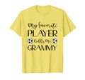Soccer My Favorite Player Calls Me T-Shirt - Novelty Apparel Men Women - T-Shirt, Sweatshirt, Hoodie