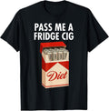 Pass Me A Fridge Cig Funny Men Women - Adult & Kids T-Shirts, Sweatshirts & Hoodies apparel design preview 1