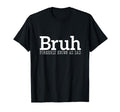 Bruh Formerly Known As Dad Funny T-Shirt - Minimalist Print for Adults - T-Shirt, Sweatshirt, Hoodie