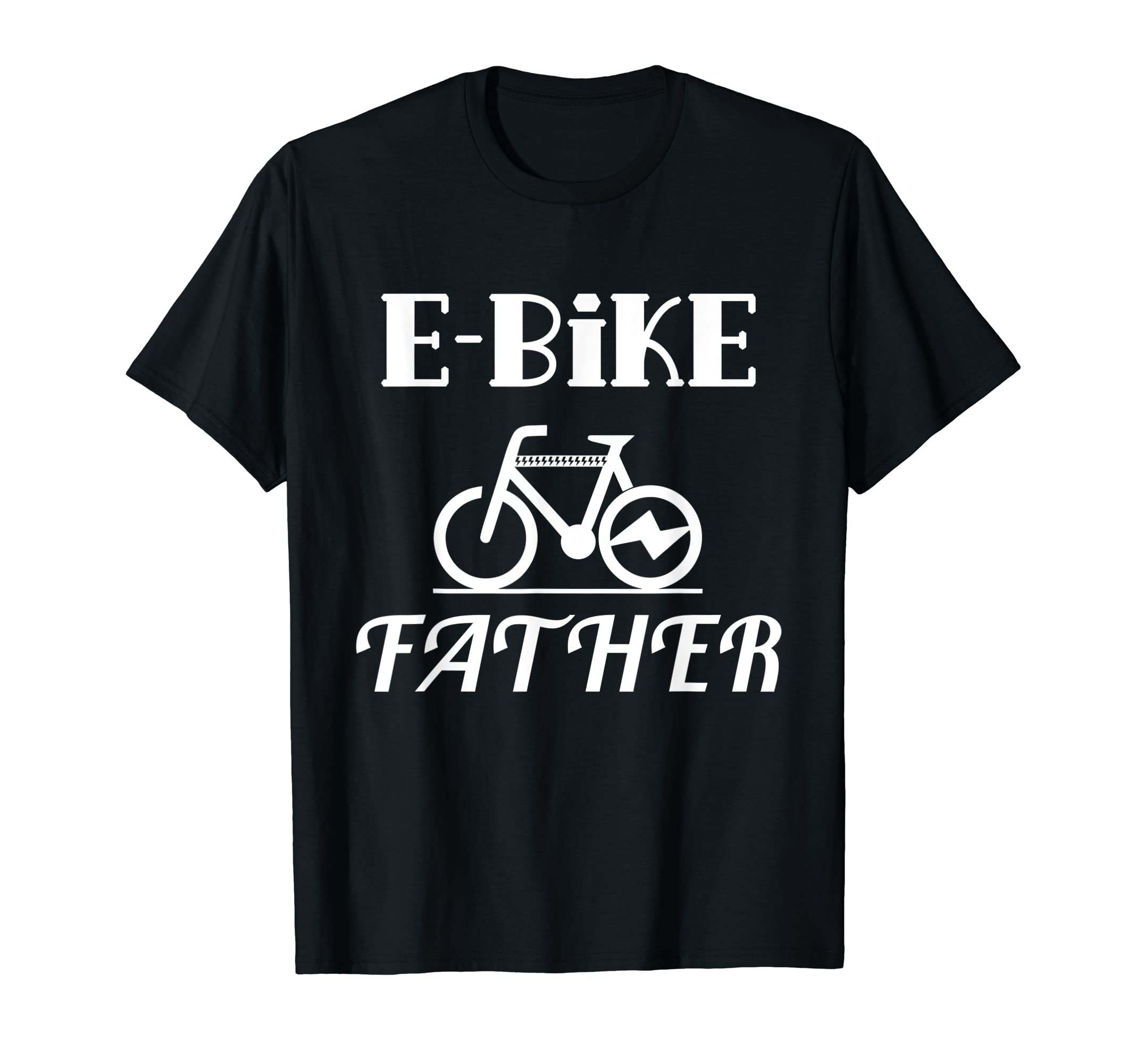 E Bike Father Biker Electric Bicycle T-Shirt - Graphic Print Men Women - T-Shirt, Sweatshirt, Hoodie