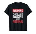 Funny Arsenal Warning May Start T-Shirt - Casual Everyday Wear Unisex - T-Shirt, Sweatshirt, Hoodie