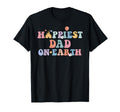 Happiest Dad Earth Fathers Day T-Shirt - Trendy Graphic for Adults - T-Shirt, Sweatshirt, Hoodie