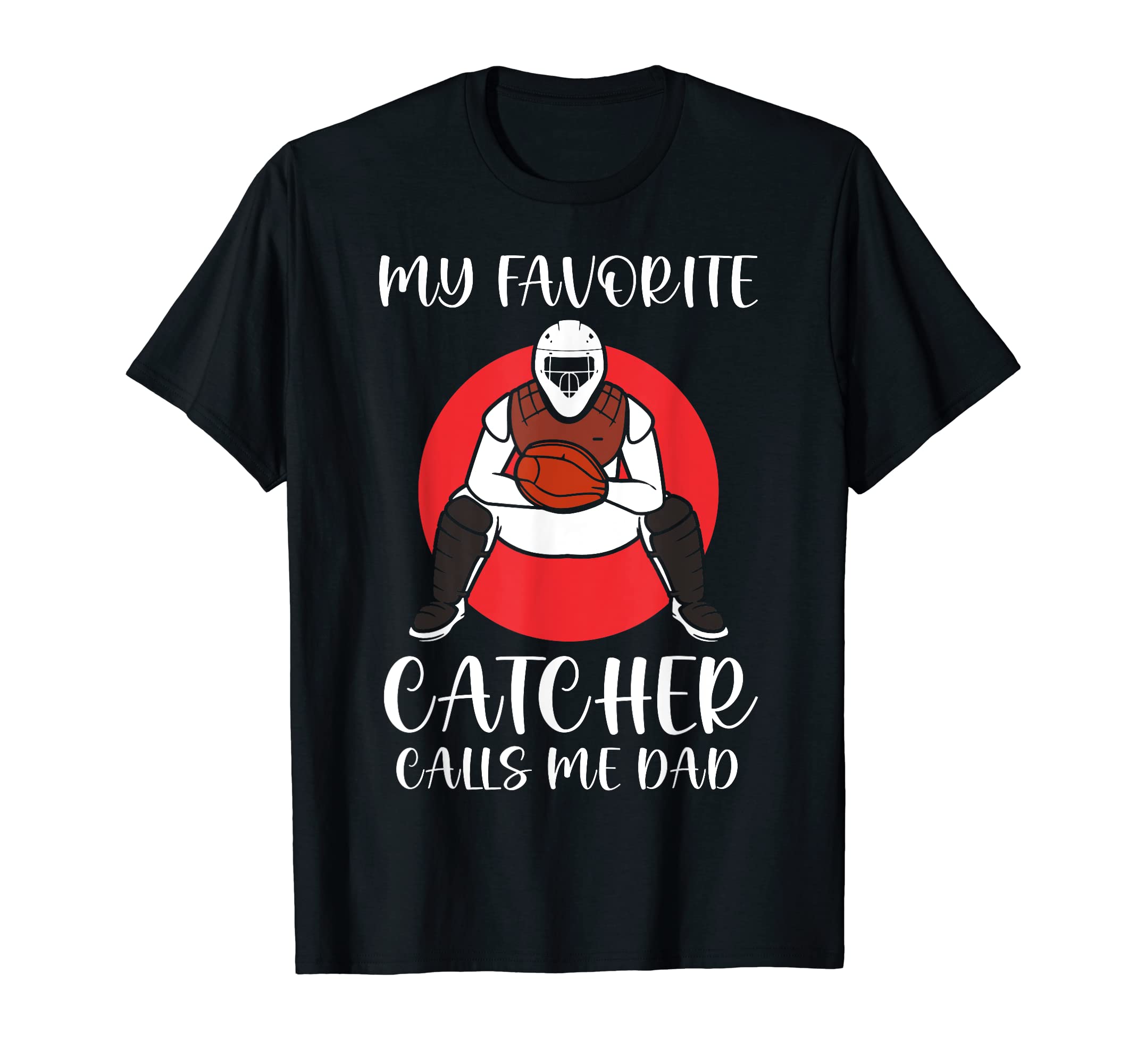 My Favorite Baseball Catcher Calls Me T-Shirt - Minimalist Print Men Women - T-Shirt, Sweatshirt, Hoodie