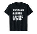Mens Husband Father Gaming Legend T-Shirt - Fun Novelty Design Unisex - T-Shirt, Sweatshirt, Hoodie