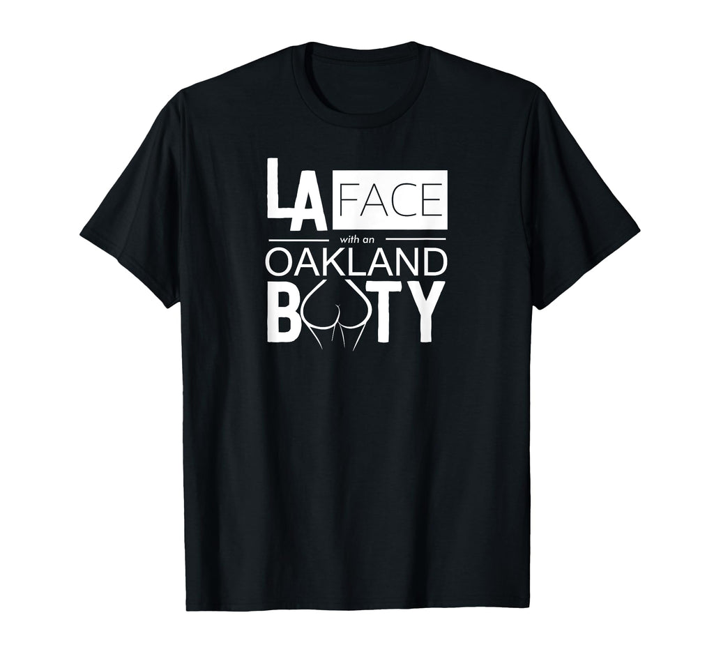 L Face Oakland Booty Funny T-Shirt - Streetwear Style Men Women - T-Shirt, Sweatshirt, Hoodie