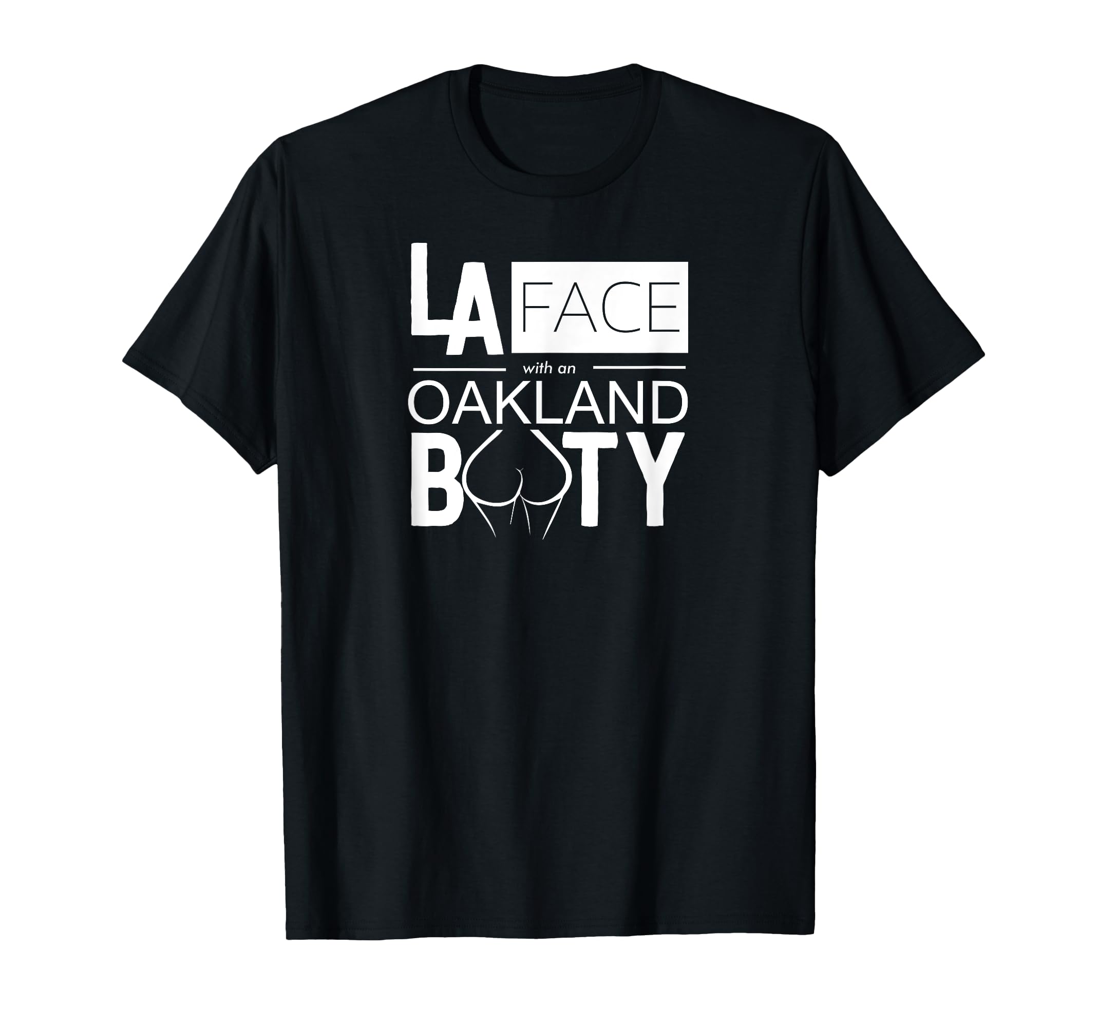 L Face Oakland Booty Funny T-Shirt - Streetwear Style Men Women - T-Shirt, Sweatshirt, Hoodie