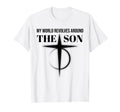 My World Revolves Around Son God T-Shirt - Aesthetic Graphic for Adults - T-Shirt, Sweatshirt, Hoodie