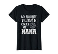 My Favorite Player Calls Me Nana T-Shirt - Graphic Print for Adults - T-Shirt, Sweatshirt, Hoodie