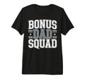 Bonus Dad Step Parent Stepfather T-Shirt - Unique Graphic Men Women - T-Shirt, Sweatshirt, Hoodie