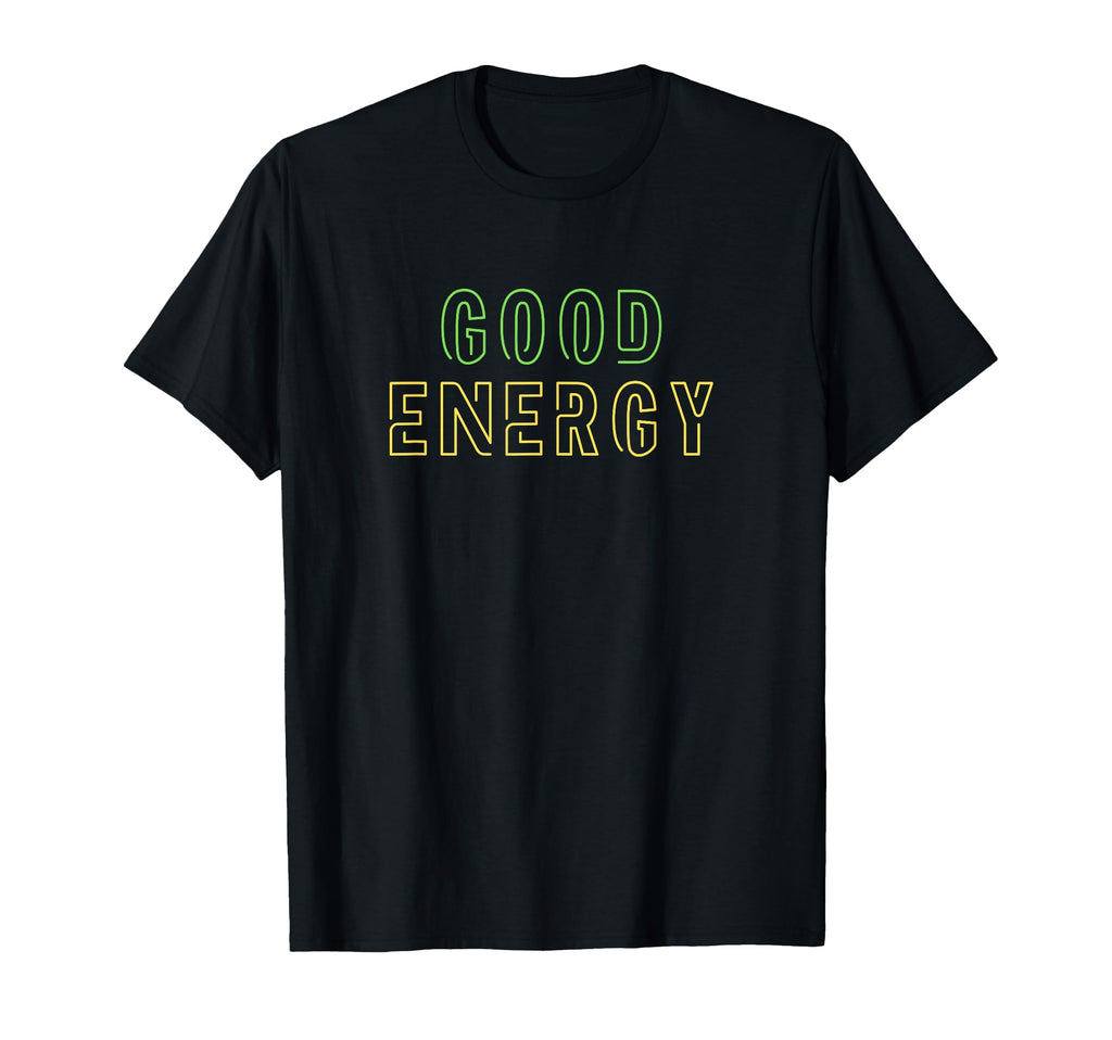 Good Energy T-Shirt - Unique Graphic for Adults - T-Shirt, Sweatshirt, Hoodie