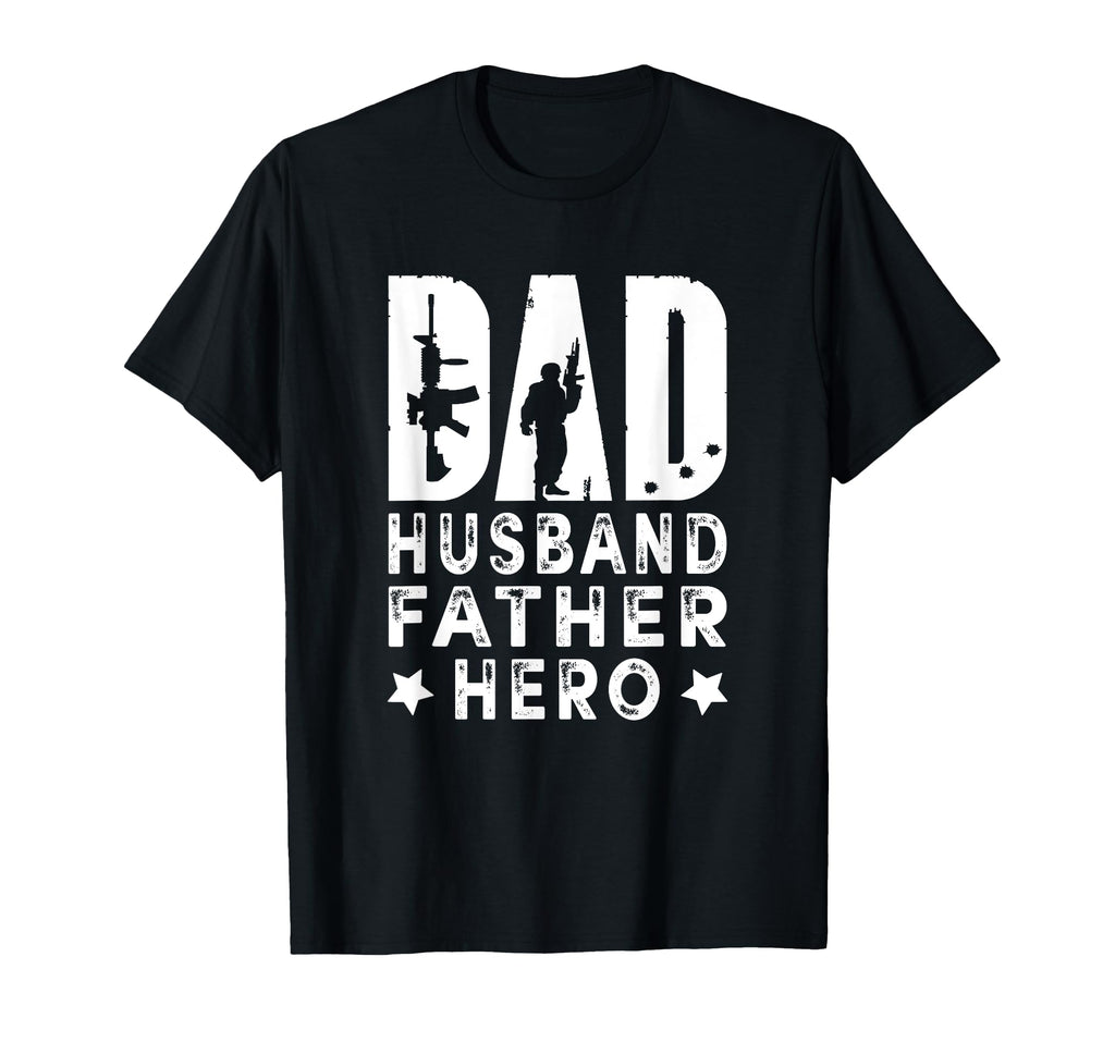 Dad Husband Father Hero Army T-Shirt - Casual Everyday Wear Men Women - T-Shirt, Sweatshirt, Hoodie