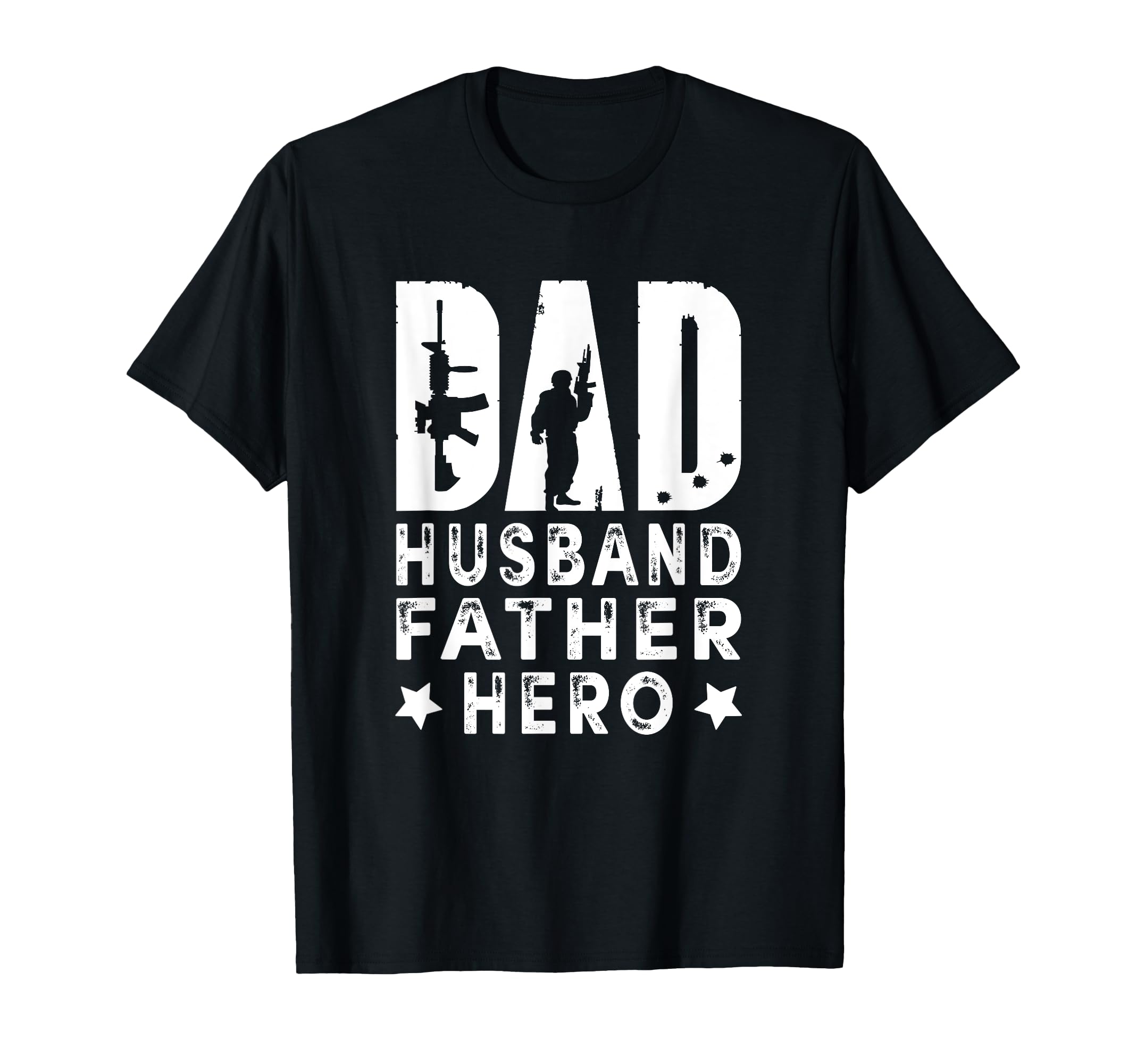 Dad Husband Father Hero Army T-Shirt - Casual Everyday Wear Men Women - T-Shirt, Sweatshirt, Hoodie