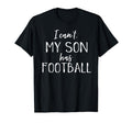 I Cant My Son Has Football Funny T-Shirt - Unique Graphic for Adults - T-Shirt, Sweatshirt, Hoodie