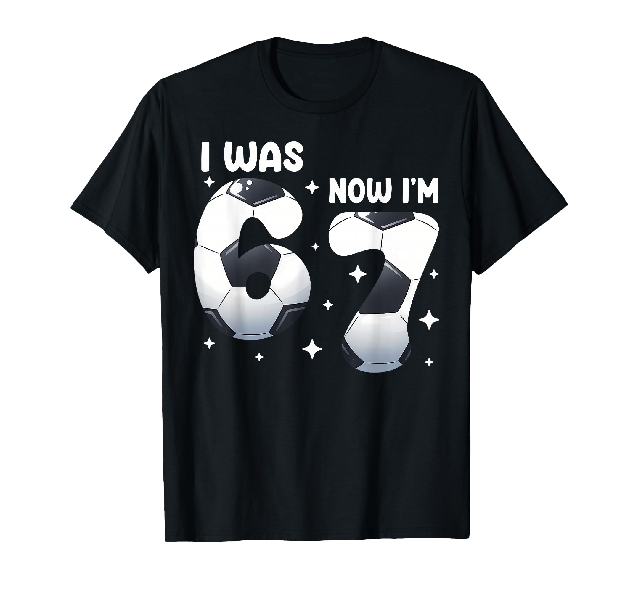 I Was 6 Now Im 7 Soccer Birthday T-Shirt - Fun Novelty Design Unisex - T-Shirt, Sweatshirt, Hoodie