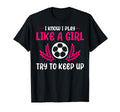 Funny I Know I Play Like Soccer Soccer T-Shirt - Trendy Graphic Unisex - T-Shirt, Sweatshirt, Hoodie