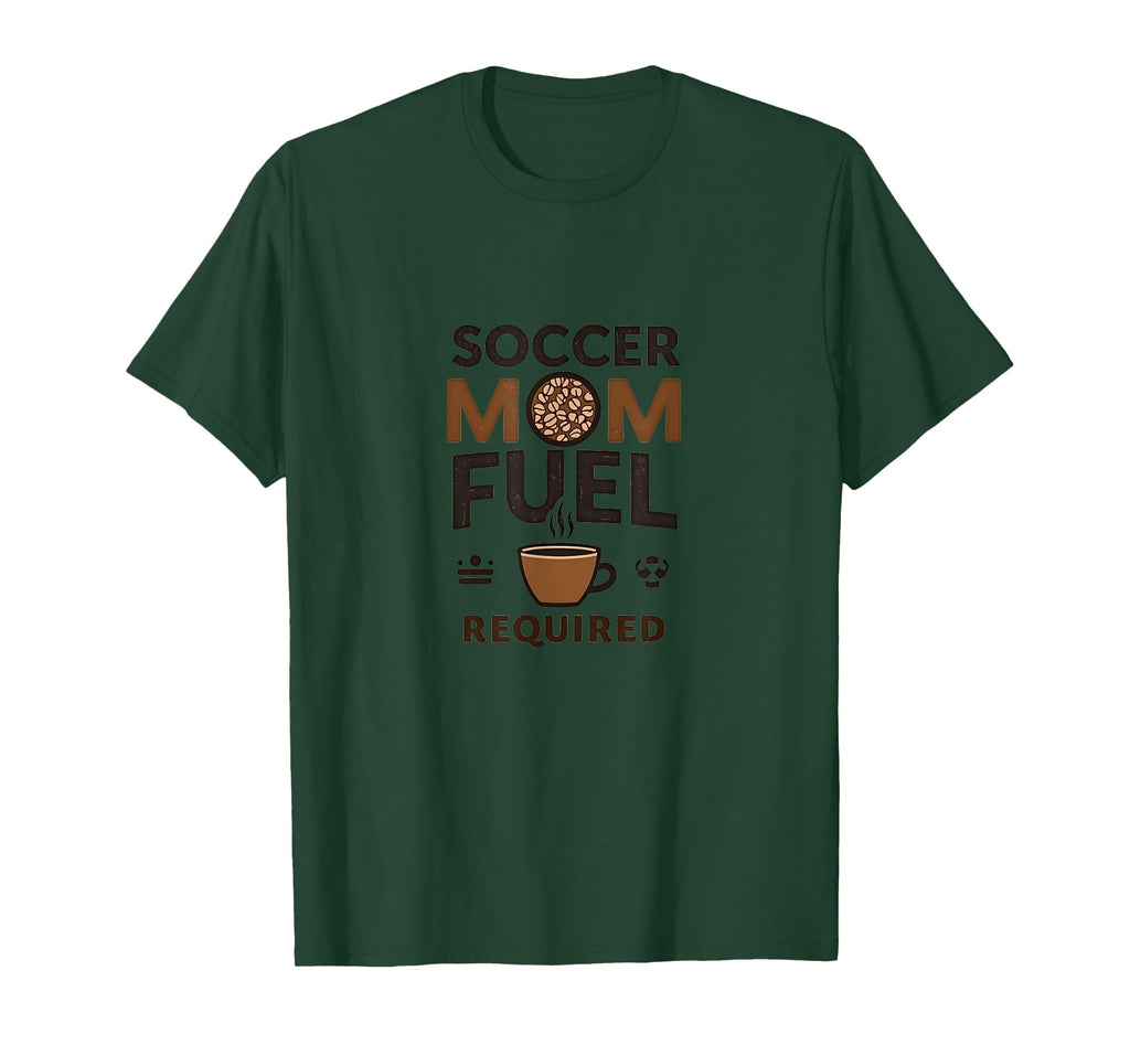 Soccer Mom Fuel Required Energy T-Shirt - Fun Novelty Design Men Women - T-Shirt, Sweatshirt, Hoodie