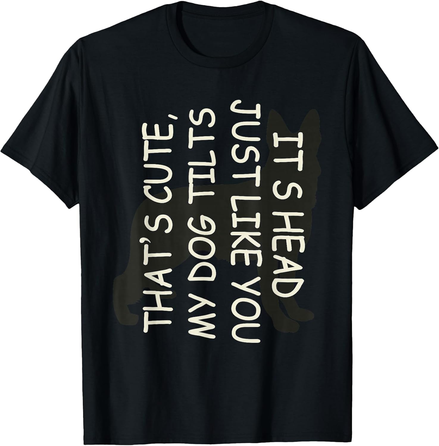 That's Cute My Dog Tilts Its Head Just Like You - Adult & Kids T-Shirts, Sweatshirts & Hoodies apparel design preview 1
