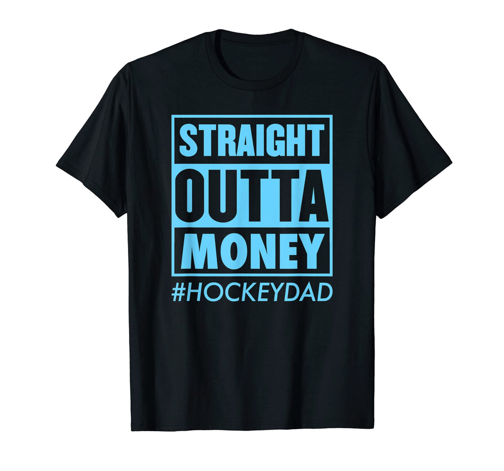 Straight Outta Money Hockey Dad T-Shirt - Casual Everyday Wear Unisex - T-Shirt, Sweatshirt, Hoodie