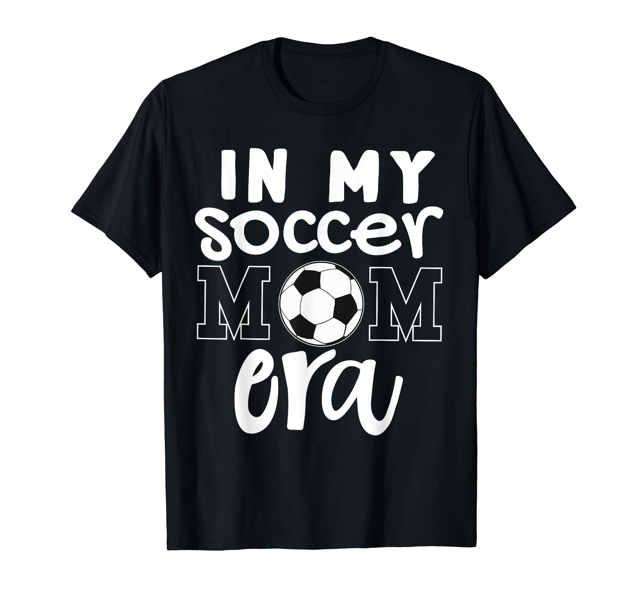 My Soccer Mom Era Funny Soccer Mom T-Shirt - Novelty Apparel Men Women - T-Shirt, Sweatshirt, Hoodie