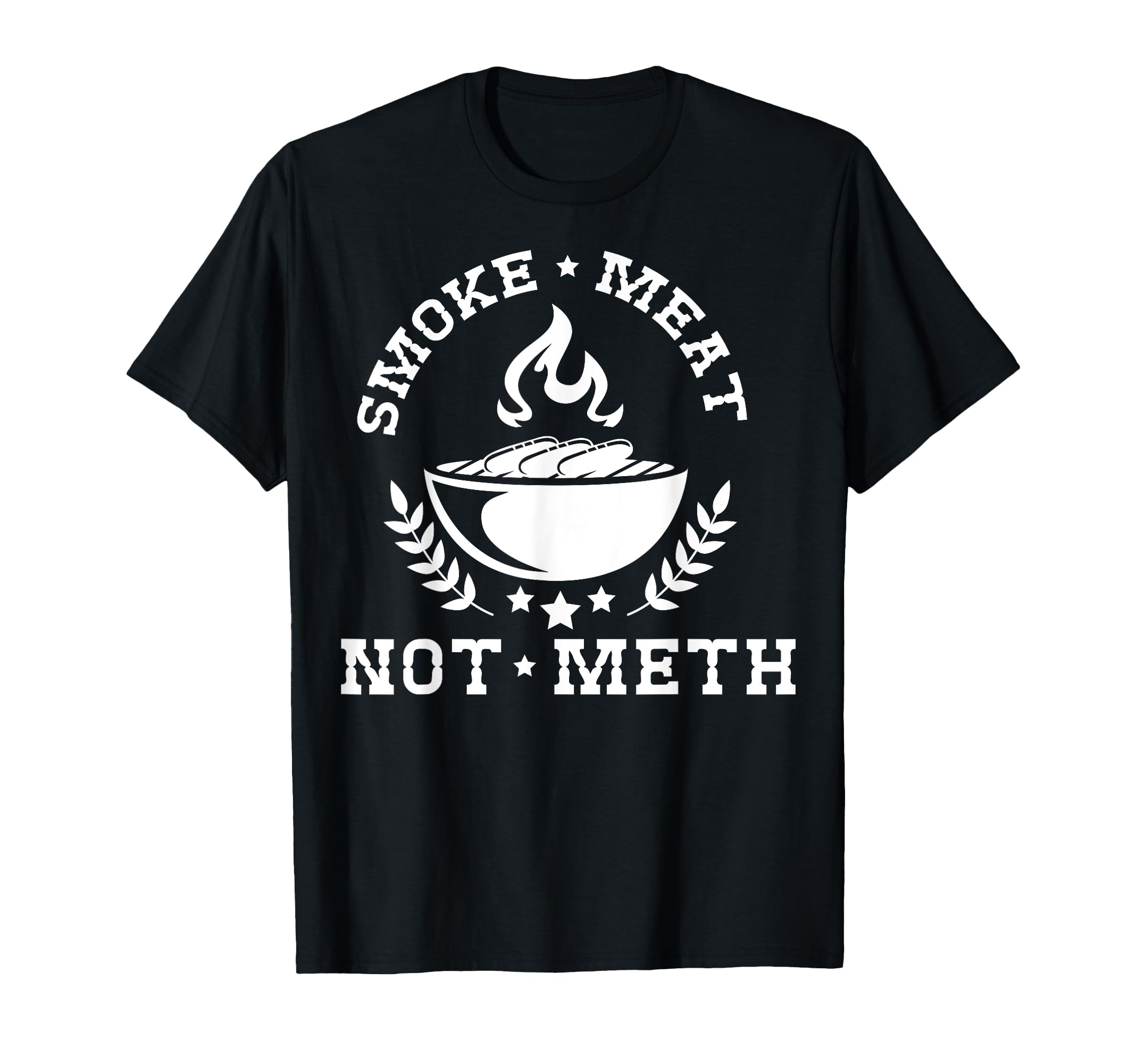 Smoke Meat Not Meth Barbecue Grill Or T-Shirt - Graphic Print for Adults - T-Shirt, Sweatshirt, Hoodie
