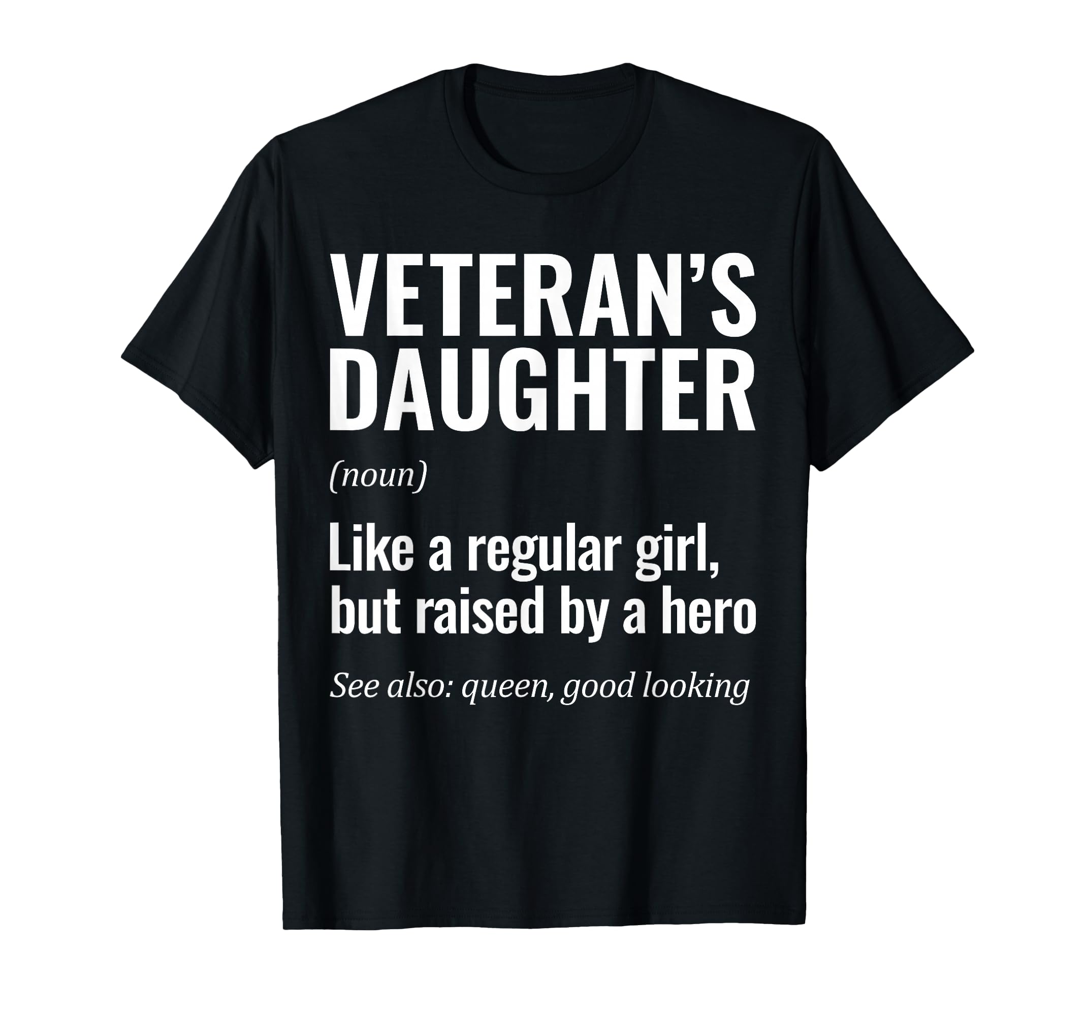 Veterans Daughter Raised Hero Daughter T-Shirt - Unique Graphic for Adults - T-Shirt, Sweatshirt, Hoodie