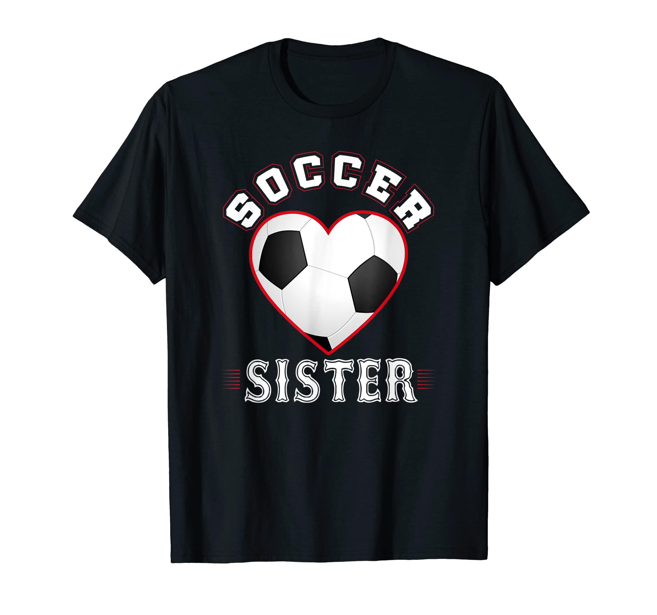 Sister Soccer Gifts Funny Mothers Day T-Shirt - Unique Graphic Unisex - T-Shirt, Sweatshirt, Hoodie