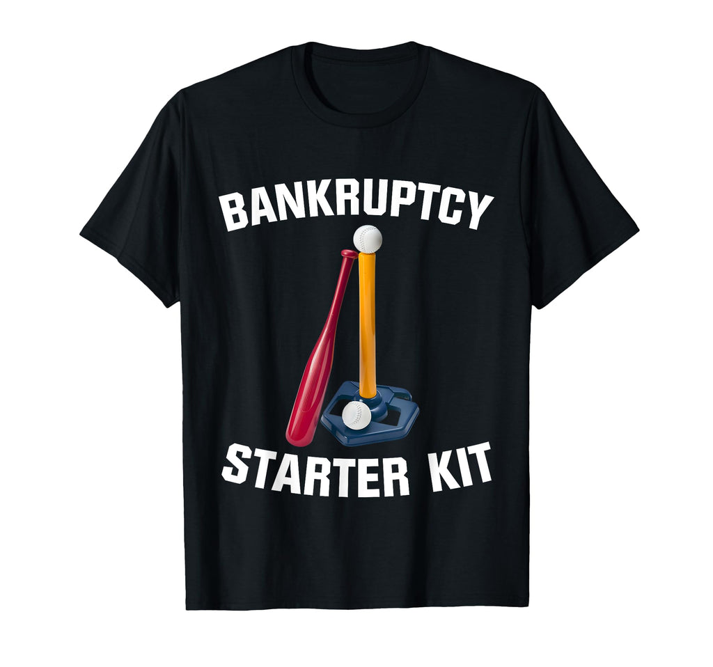 Bankruptcy Starter Kit Softball T-Shirt - Casual Everyday Wear Unisex - T-Shirt, Sweatshirt, Hoodie