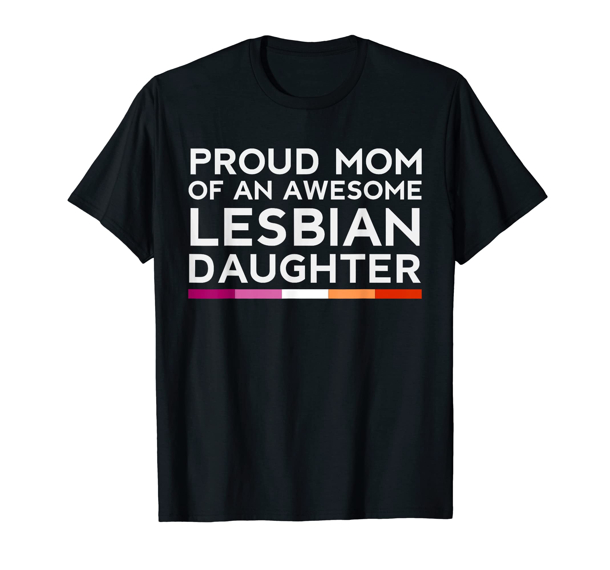 Proud Mom Awesome Lesbian T-Shirt - Casual Everyday Wear Men Women - T-Shirt, Sweatshirt, Hoodie
